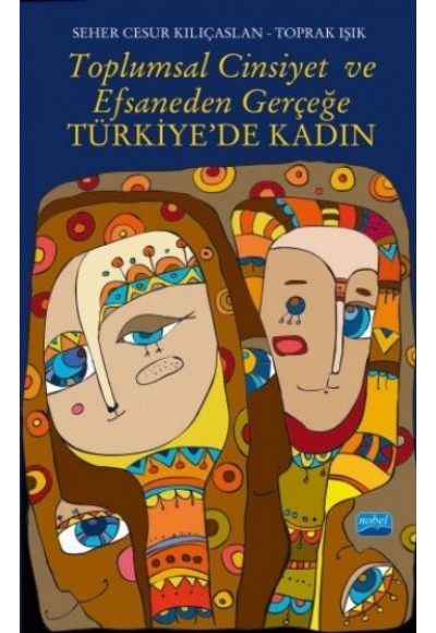 Toplumsal Cinsiyet ve Efsaneden Gerçeğe Türkiye'de Kadın