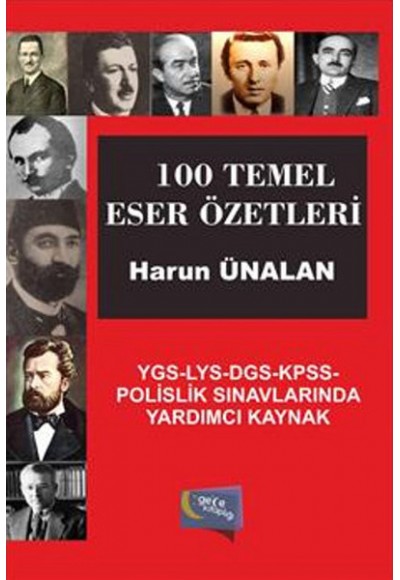 100 Temel Eser Özetleri  YGS-LYS-DGS-KPSS-Polislik Sınavlarında Yardımcı Kaynak