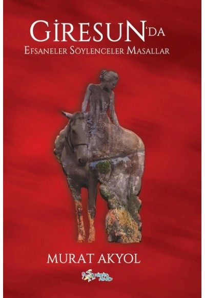 Giresun’da Efsaneler, Söylenceler, Masallar