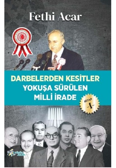 Darbelerden Kesitler - Yokuşü Sürülen Milli İrade 1