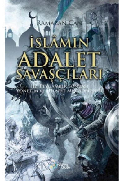 İslamın Adalet Savaşçıları - Hz. Peygamber Sonrası Yönetim ve Hilafet Mücadeleleri