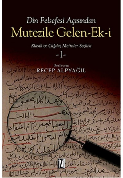 Din Felsefesi Açısından Mutezile Gelen Ek-i / Klasik ve Çağdaş Metinler Seçkisi 1