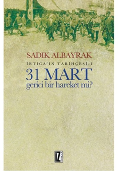 31 Mart Gerici Bir Hareket Mi?  İrtica’ın Tarihçesi 1