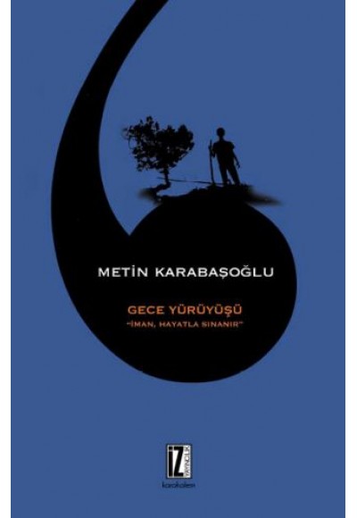 Gece Yürüyüşü - İman, Hayatla Sınanır
