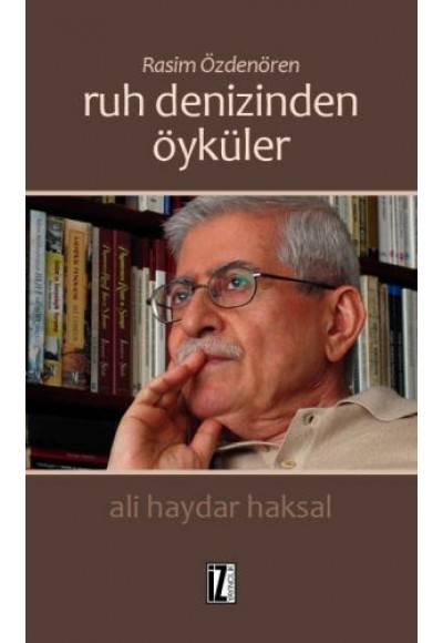 Rasim Özdenören: Ruh Denizinden Öyküler