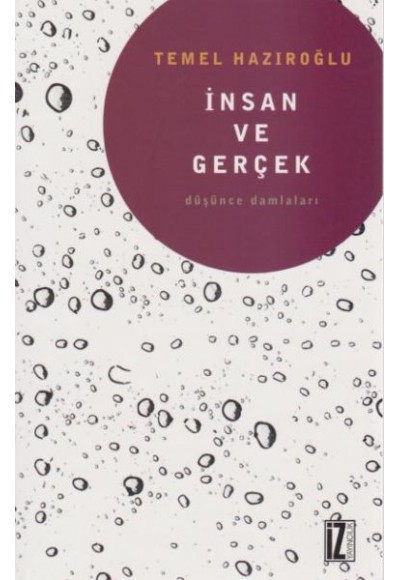 İnsan Ve Gerçek Düşünce Damlaları