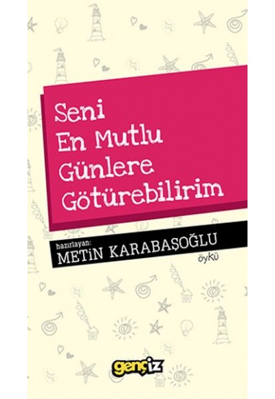 Seni En Mutlu Günlere Götürebilirim