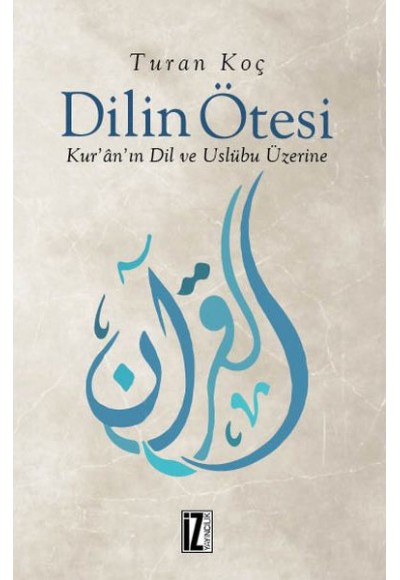 Dilin Ötesi -  Kur’ân’ın Dil ve Üslûbu Üzerine