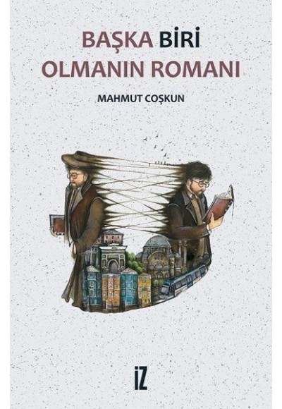Başka Biri Olmanın Romanı