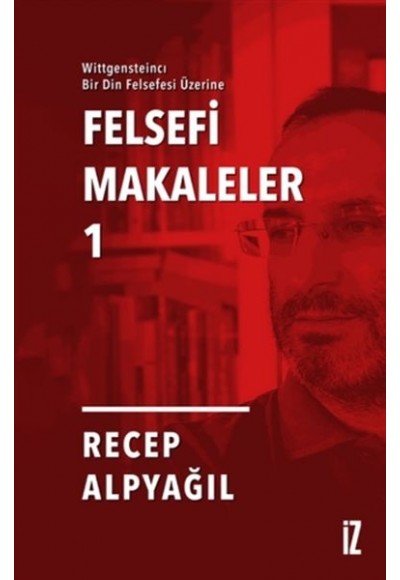Felsefi Makaleler 1 - Wittgensteincı Bir Din Felsefesi Üzerine