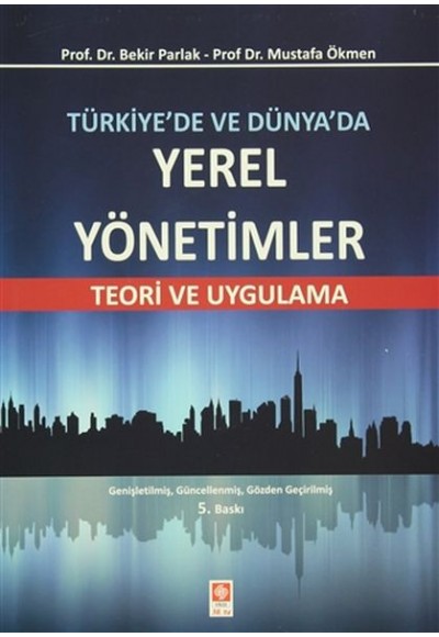 Türkiye'de ve Dünya'da Yerel Yönetimler - Teori ve Uygulama - Teori ve Uygulama