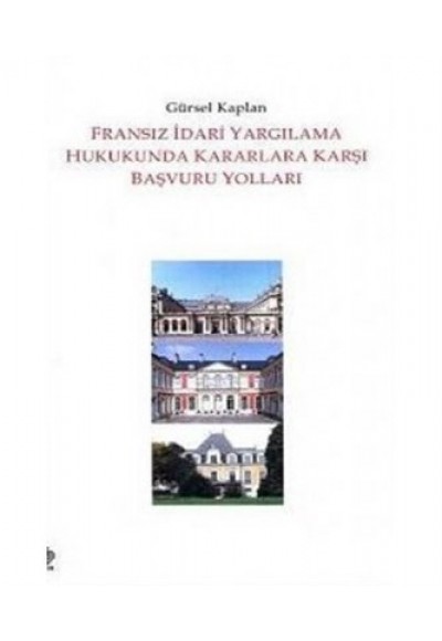 Fransız İdari Yargılama Hukukunda Kararlara Karşı Başvuru Yolları