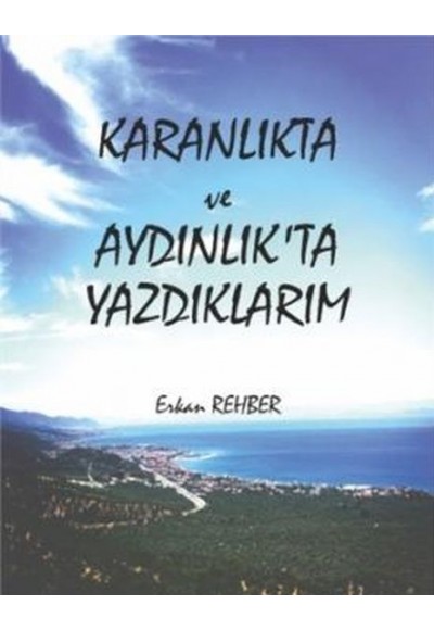 Karanlıkta ve Aydınlıkta Yazdıklarım