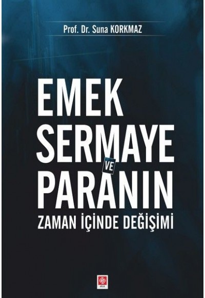 Emek Sermaye ve Paranın Zaman İçinde Değişimi