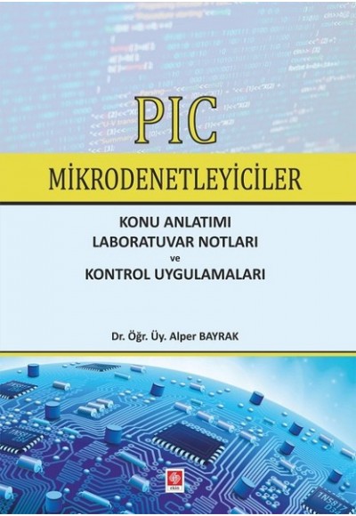 PIC Mikrodenetleyiciler-Konu Anlatımı-Laboratuvar Notları ve Kontrol Uygulamaları