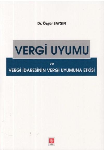 Vergi Uyumu ve Vergi İdaresinin Vergi Uyumuna Etkisi