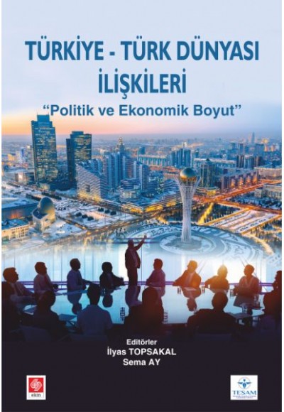 Türkiye -Türk Dünyası İlişkileri - "Politik ve Ekonomik Boyut"