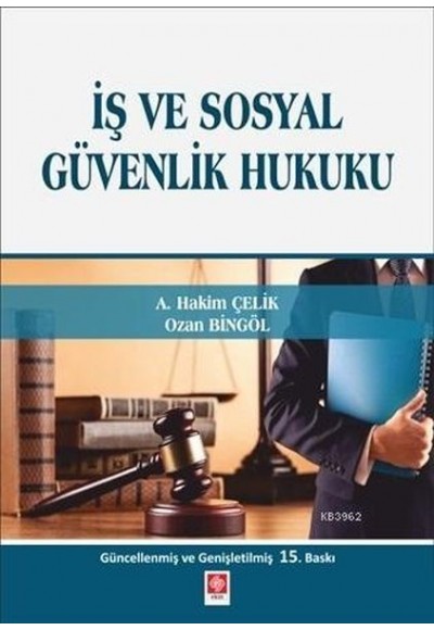 İş ve Sosyal Güvenlik Hukuku (A.Hakim Çelik-Ozan Bingöl)