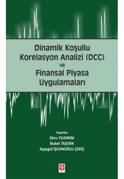 Dinamik Koşullu Korelasyon Analizi (DCC) ve Finansal Piyasa Uygulamaları