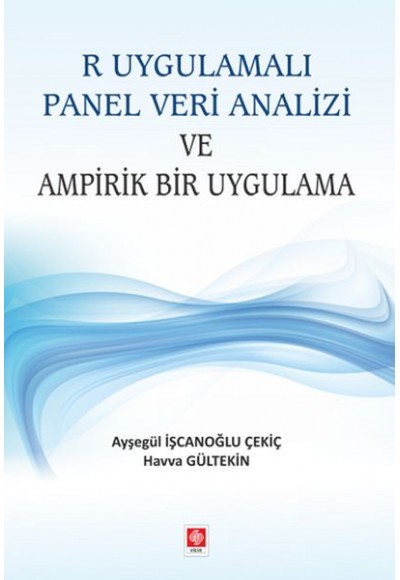 R Uygulamalı Panel Veri Analizi ve Ampirik Bir Uygulama