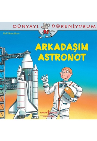 Dünyayı Öğreniyorum - Arkadaşım Astronot