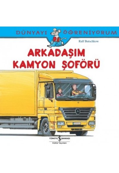 Dünyayı Öğreniyorum - Arkadaşım Kamyon Şoförü