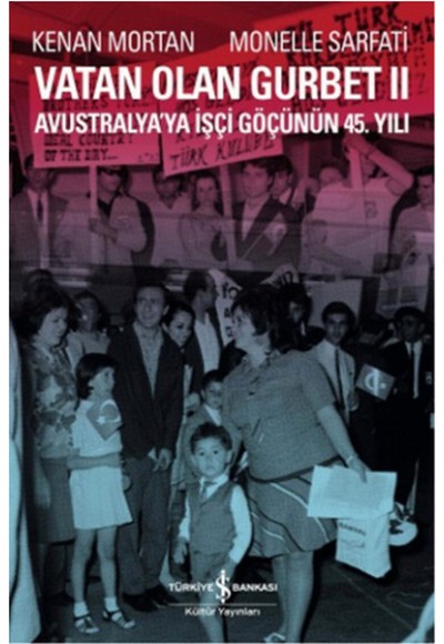 Vatan Olan Gurbet II  Avustralya'ya İşçi Göçünün 45.Yılı