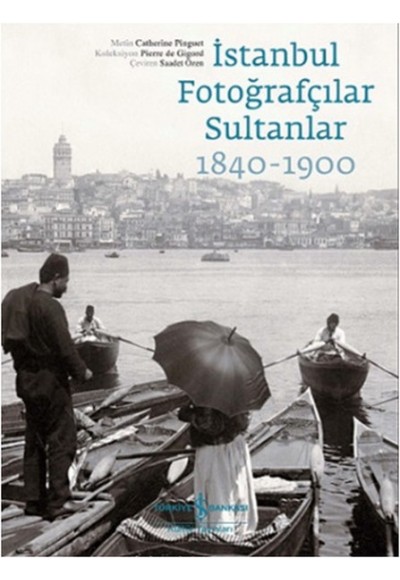 İstanbul Fotoğrafçılar Sultanlar 1840 - 1900