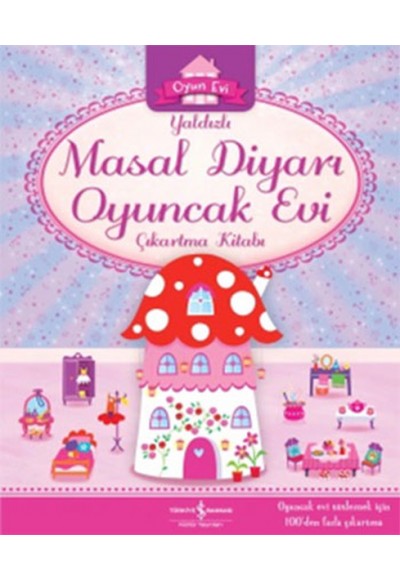 Yaldızlı Masal Diyarı Oyuncak Evi Çıkartma Kitabı