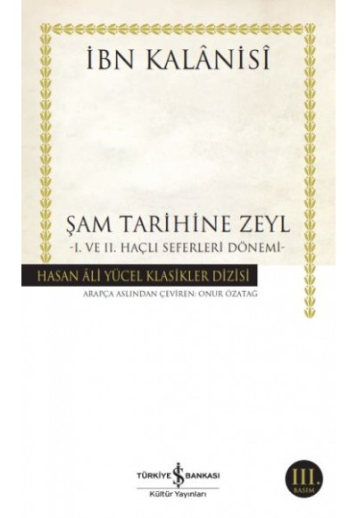 Şam Tarihine Zeyl - 1. ve 2. Haçlı Seferleri Dönemi - Hasan Ali Yücel Klasikleri