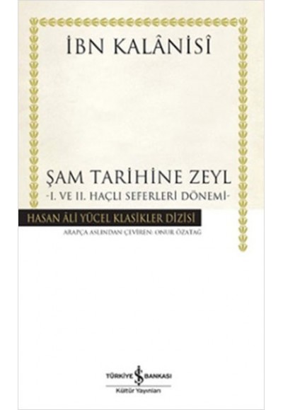 Şam Tarihine Zeyl - 1. ve 2. Haçlı Seferleri Dönemi (Ciltli)