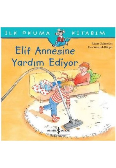 İlk Okuma Kitabım - Elif Annesine Yardım Ediyor