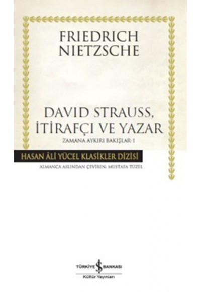David Strauss, İtirafçı ve Yazar - Zamana Aykırı Bakışlar 1 - Hasan Ali Yücel Klasikleri (Ciltli)