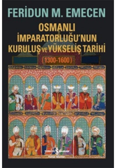 Osmanlı İmparatorluğunun Kuruluş ve Yükseliş Tarihi 1300-1600