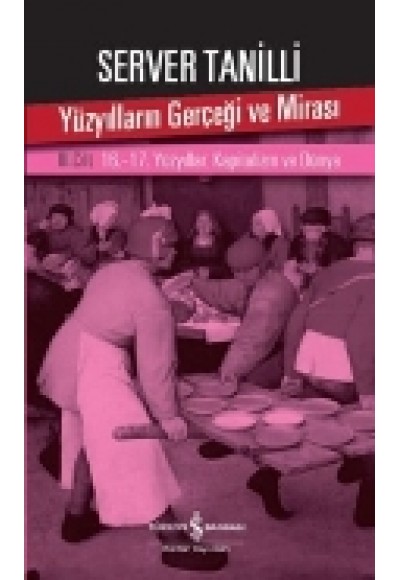 Yüzyılların Gerçeği ve Mirası 3. Cilt - 16.-17. Yüzyıllar: Kapitalizm ve Dünya