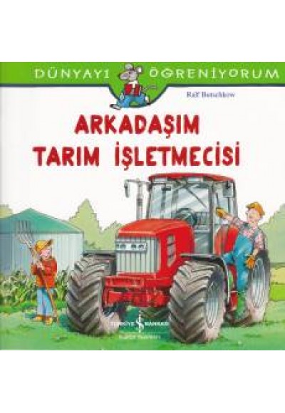 Dünyayı Öğreniyorum - Arkadaşım Tarım İşletmecisi