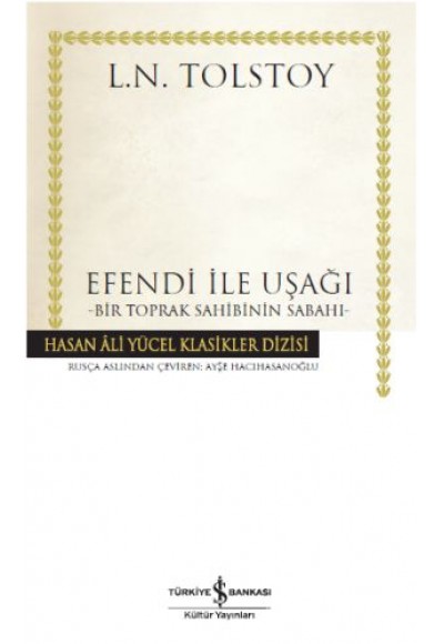 Efendi ile Uşağı - Bir Toprak Sahibinin Sabahı - Hasan Ali Yücel Klasikleri (Ciltli)