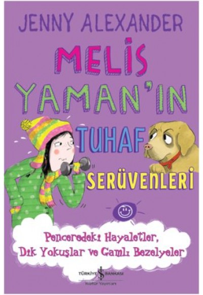 Melis Yaman'ın Tuhaf Serüvenleri - Penceredeki Hayaletler, Dik Yokuşlar ve Gamlı Bezelyeler