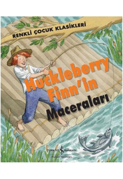 Renkli Çocuk Klasikleri - Huckleberry Finn’in Maceraları