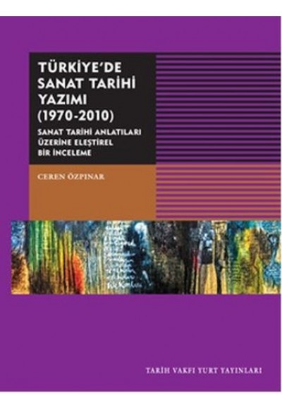 Türkiye'de Sanat Tarihi Yazımı (1970-2010)