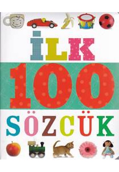 İlk 100 Sözcük (Küçük Dolgu Kapak)