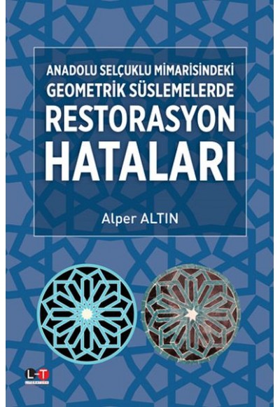 Anadolu Selçuklu Mimarisindeki Geometrik Süslemelerde Restorasyon Hataları