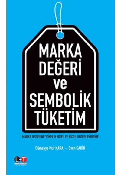Marka Değeri ve Sembolik Tüketim - Marka Değerine Yönelik Nitel ve Nicel Değerlendirme