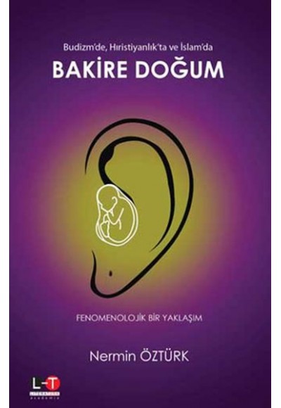 Budizm’de Hıristiyanlık’ta ve İslam’da Bakire Doğum - Fenomenolojik Bir Yaklaşım