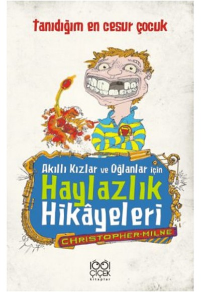 Akıllı Kızlar ve Oğlanlar İçin Haylazlık Hikâyeleri- Tanıdığım En Cesur Çocuk