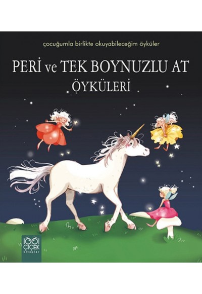 Peri ve Tek Boynuzlu At Öyküleri / Çocuğumla Birlikte Okuyabileceğim Öyküler