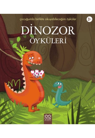 Dinozor Öyküleri / Çocuğumla Birlikte Okuyabileceğim Öyküler