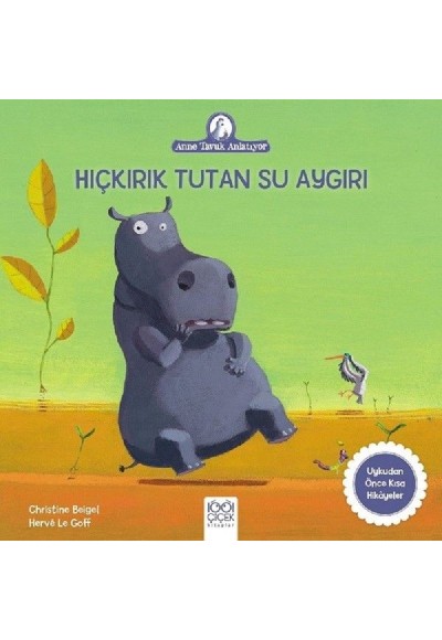 Anne Tavuk Anlatıyor - Hıçkırık Tutan Su Aygırı