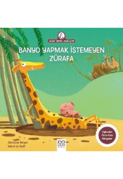 Anne Tavuk Anlatıyor - Banyo Yapmak İstemeyen Zürafa