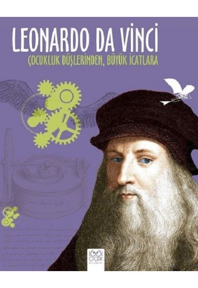 Leonardo Da Vinci - Çocukluk Düşlerinden Büyük İcatlara